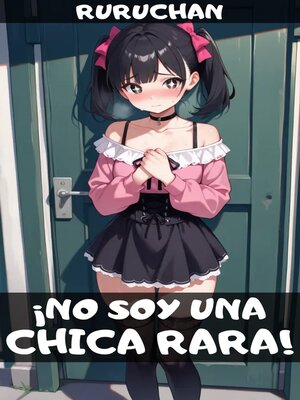 cover image of ¡No soy una chica rara!